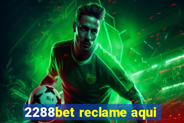 2288bet reclame aqui